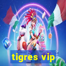 tigres vip